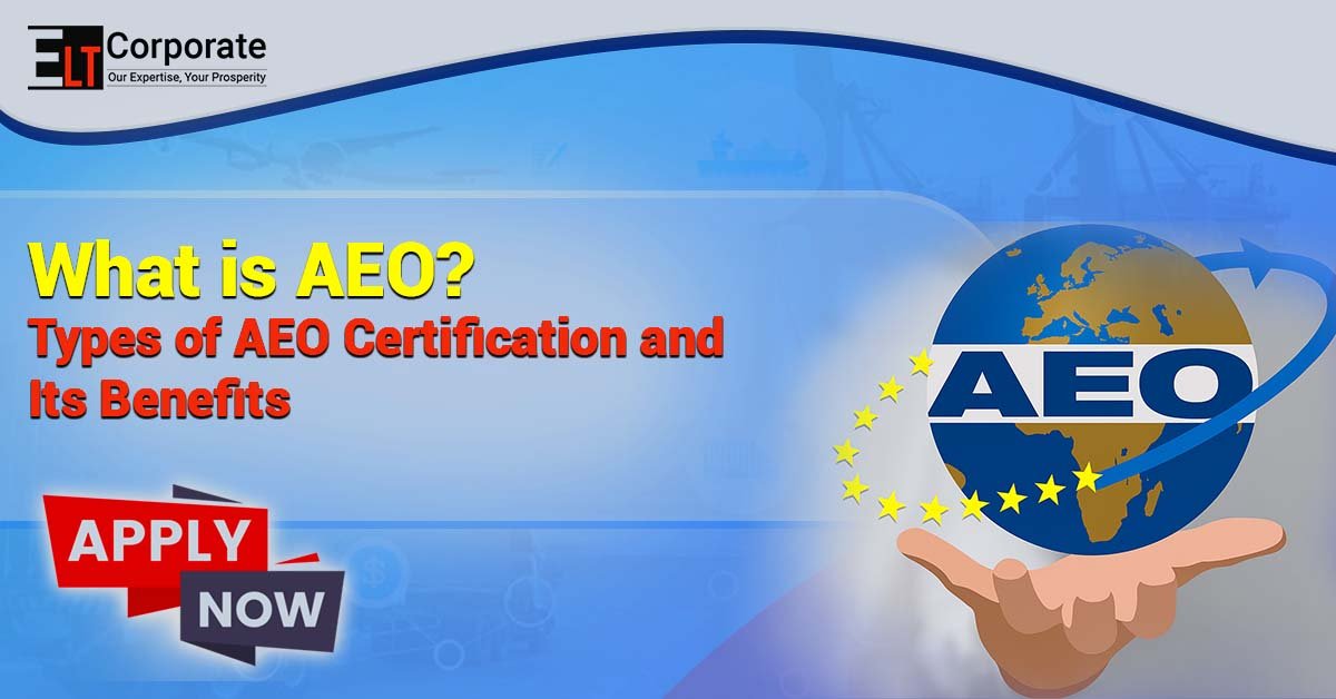 AEO Certification in India – Types, Benefits & Application Guide