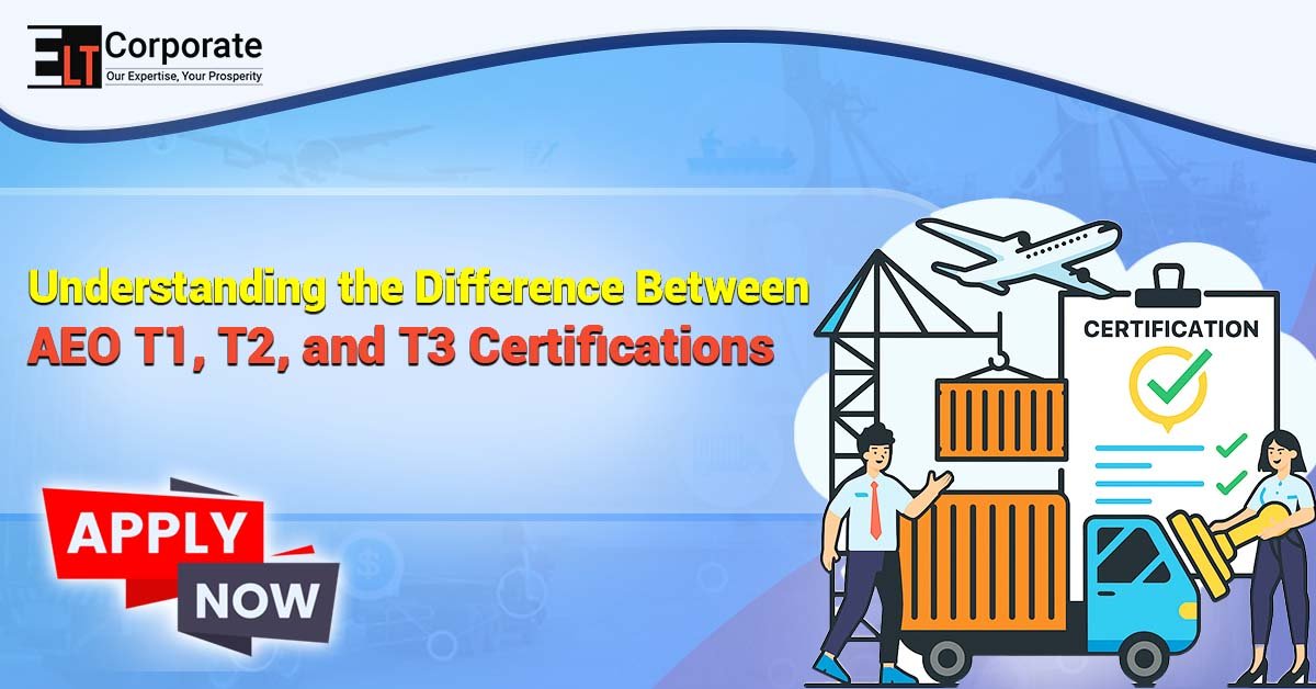 Understanding the Difference Between AEO T1, T2, and T3 Certifications