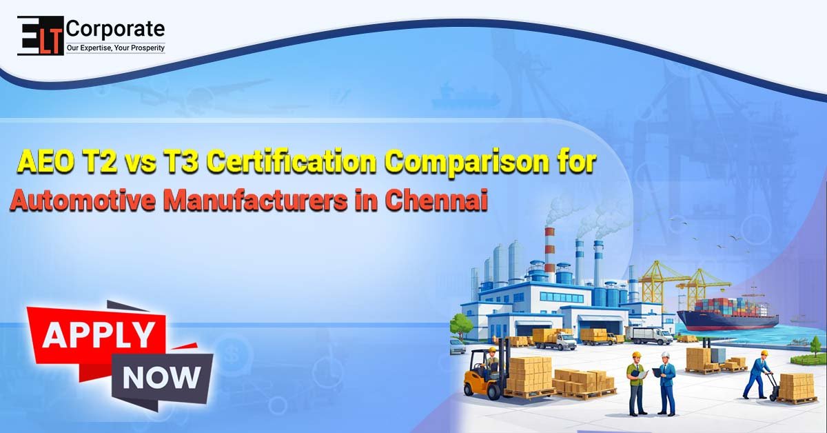 AEO T2 vs T3 Certification Comparison for Automotive Manufacturers in Chennai