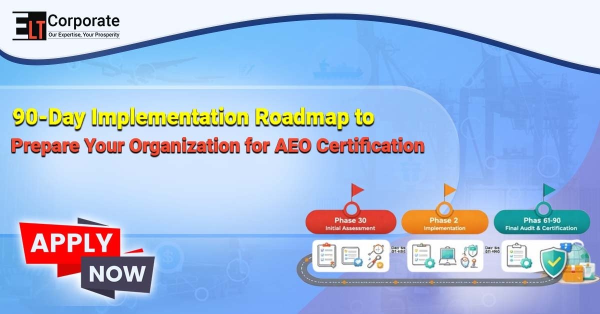 90-Day Implementation Roadmap to Prepare Your Organization for AEO Certification