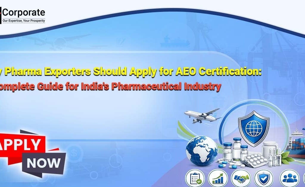 Why Pharma Exporters Should Apply for AEO Certification: A Complete Guide for India's Pharmaceutical Industry