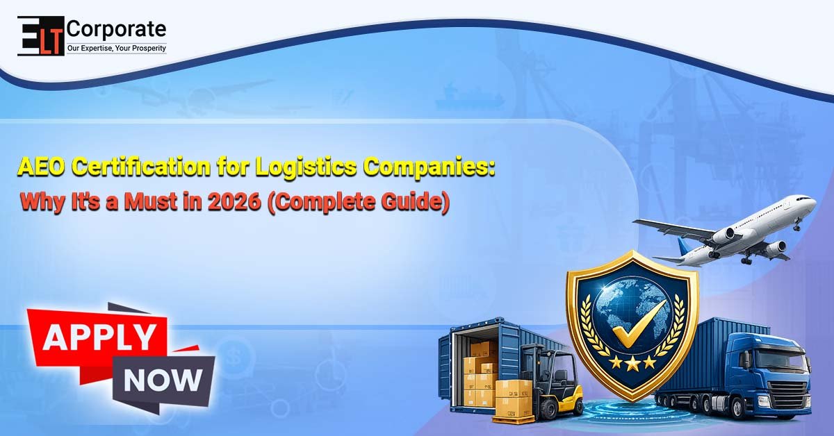 AEO Certification for Logistics Companies: Why It’s a Must in 2026 (Complete Guide)